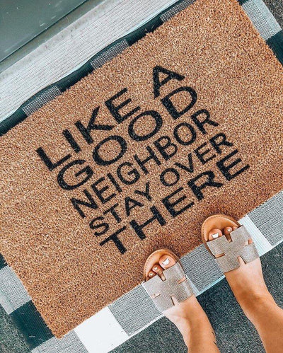 Like A Good Neighbor Stay Over There