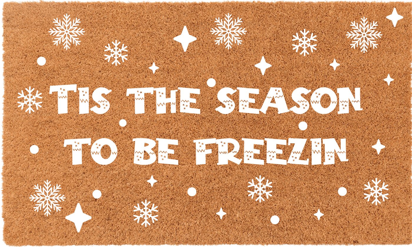 Tis The Season To Be Freezin | Coco Mats N More